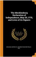 The Mecklenburg Declaration of Independence, May 20, 1775, and Lives of Its Signers