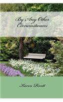 By Any Other Circumstances