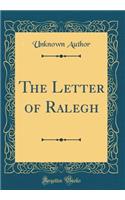 The Letter of Ralegh (Classic Reprint)