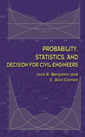 Probability, Statistics, and Decision for Civil Engineers