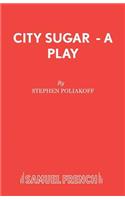 City Sugar - A Play