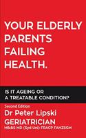 Your Elderly Parents Failing Health. Is It Ageing or a Treatable Condition?