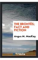 The BrontÃ«s; Fact and Fiction