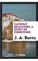 Catholic Education; A Study of Conditions