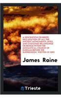 A Description or Breife Declaration of All the Ancient Monuments, Rites, and Customes Belonginge ...