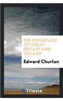 The Knightage of Great Britain and Ireland