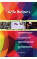 Agile Business A Complete Guide - 2019 Edition
