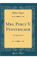 Mrs. Percy V. Pennybacker: An Appreciation (Classic Reprint)