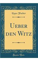 Ueber Den Witz (Classic Reprint)