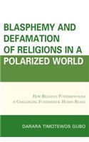 Blasphemy And Defamation of Religions In a Polarized World