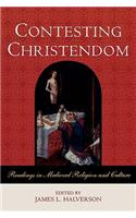 Contesting Christendom: Readings in Medieval Religion and Culture