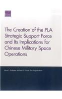 Creation of the PLA Strategic Support Force and Its Implications for Chinese Military Space Operations