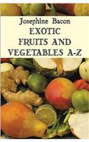 Exotic Fruits & Vegetables A-Z