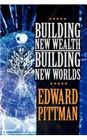 Building New Wealth & Building New Worlds