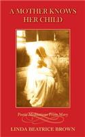 Mother Knows Her Child Poetic Meditations from Mary