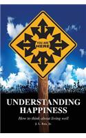 Understanding Happiness: How to Think about Living Well