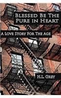 Blessed Be the Pure in Heart: A Love Story for the Age