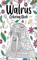 Walrus Mandala Coloring Book: Coloring Books for Walrus Lovers, Mandala Painting Gifts Arts and Crafts