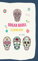 Sugar Skull Coloring Book: Sugar Skull Coloring Book: Sugar Skull Coloring Books For Adults With 38 Illustration Coloring Pages, in 8,5 x 11 format. Great Coloring Book Gift I