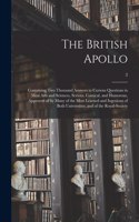 British Apollo: Containing Two Thousand Answers to Curious Questions in Most Arts and Sciences, Serious, Comical, and Humorous, Approved of by Many of the Most Lear