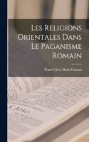 Les Religions Orientales Dans le Paganisme Romain