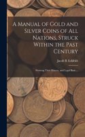 A Manual of Gold and Silver Coins of all Nations, Struck Within the Past Century