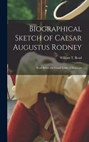 Biographical Sketch of Caesar Augustus Rodney