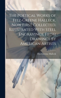 Poetical Works of Fitz-Greene Halleck. Now First Collected. Illustrated With Steel Engravings, From Drawings by American Artists