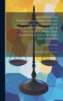 Handbuch Der Verwaltungslehre Und Des Verwaltungsrechts Mit Vergleichung Der Literatur Und Gesetzgebung Von Frankreich, England Und Deutschland
