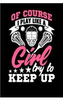 Of Course I Play Like a Girl Try to Keep Up