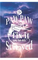 If Paw Paw Can't Fix It We're All Screwed