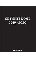 Get Shit Done 2019 - 2020 Planner: (June 2019 - May 2020 Planner)