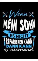 Wenn mein Sohn es nicht reparieren kann dann kann es niemand: Liniertes Notizbuch für Menschen mit Humor und Lebenslust