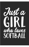 Softball Notebook - Just A Girl Who Loves Softball Training Journal - Gift for Softball Player - Softball Diary