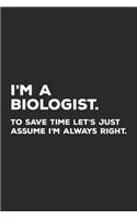 I'm A Biologist: To Save Time Let's Just Assume I'm Always Right