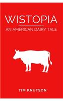 Wistopia: An American Dairy Tale