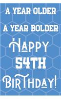 A Year Older A Year Bolder Happy 54th Birthday