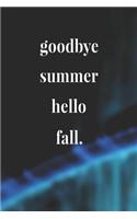 Goodbye Summer Hello Fall