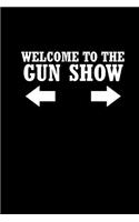 Welcome to the Gun Show: Notebook Journal Diary 110 Lined pages