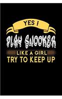 Yes I Play Snooker Like a Girl Try to Keep Up: 6x9 inches dot grid notebook, 120 Pages, Composition Book and Journal, perfect gift idea for girls like your daughter, sister or girlfriend who love