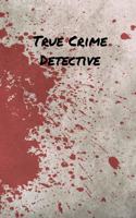 True Crime Detective