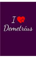 I love Demetrius: Notebook / Journal / Diary - 6 x 9 inches (15,24 x 22,86 cm), 150 pages. For everyone who's in love with Demetrius.