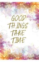 Good Things Take Time