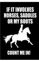 If It Involves Horses, Saddles Or My Boots Count Me In!