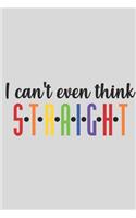 I Can't Even Think Straight: 6 X 9 Dot Grid Journal 120 Pages Gay Pride Bullet Notebook