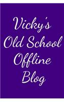 Vicky's Old School Offline Blog