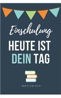 Einschulung Heute Ist Dein Tag Notizbuch