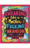 Swearing Like a Motherfucking Paramedic: Swear Word Coloring Book for Adults with EMS Related Cussing