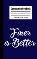 Composition Notebook Finer Is Better