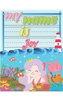 My Name is Joy: Personalized Primary Tracing Book / Learning How to Write Their Name / Practice Paper Designed for Kids in Preschool and Kindergarten